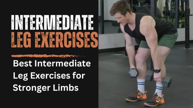 Best Intermediate Leg Exercises for Stronger Limbs