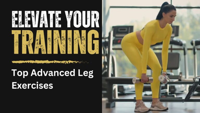 Elevate Your Training: Top Advanced Leg Exercises